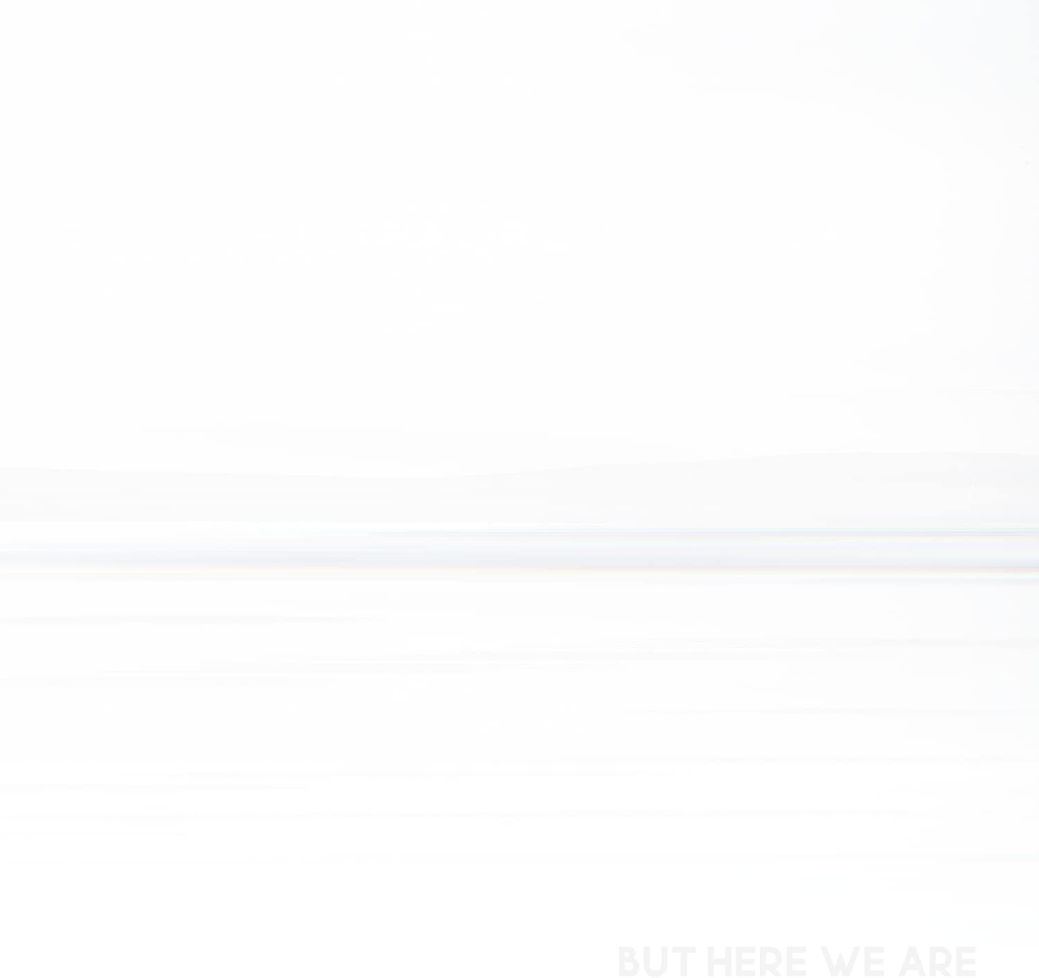 But Here We Are (White Vinyl)