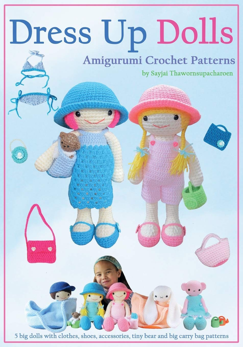 Dress up Dolls Amigurumi Crochet Patterns: 5 Big Dolls with Clothes, Shoes, Accessories, Tiny Bear and Big Carry Bag Patterns: 3 image number 2