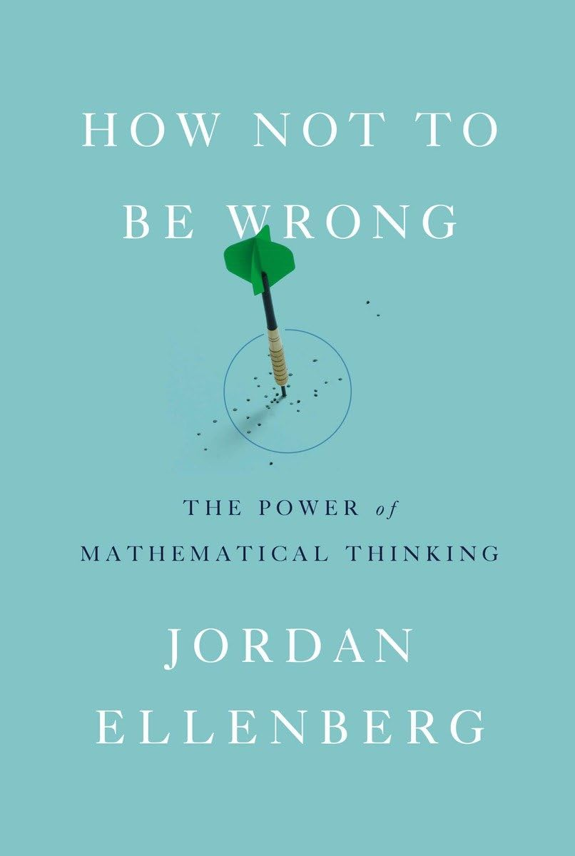 How Not to Be Wrong: the Power of Mathematical Thinking