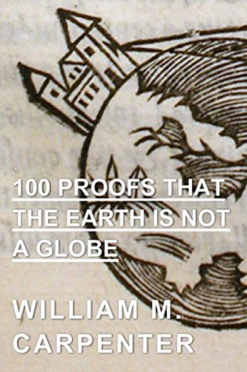 100 Proofs That the Earth Is Not a Globe: Complete Edition image number 1