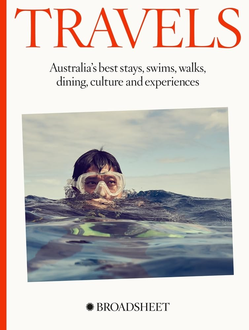 Travels: Australia&rsquo;S Best Stays, Swims, Walks, Dining, Culture and Experiences