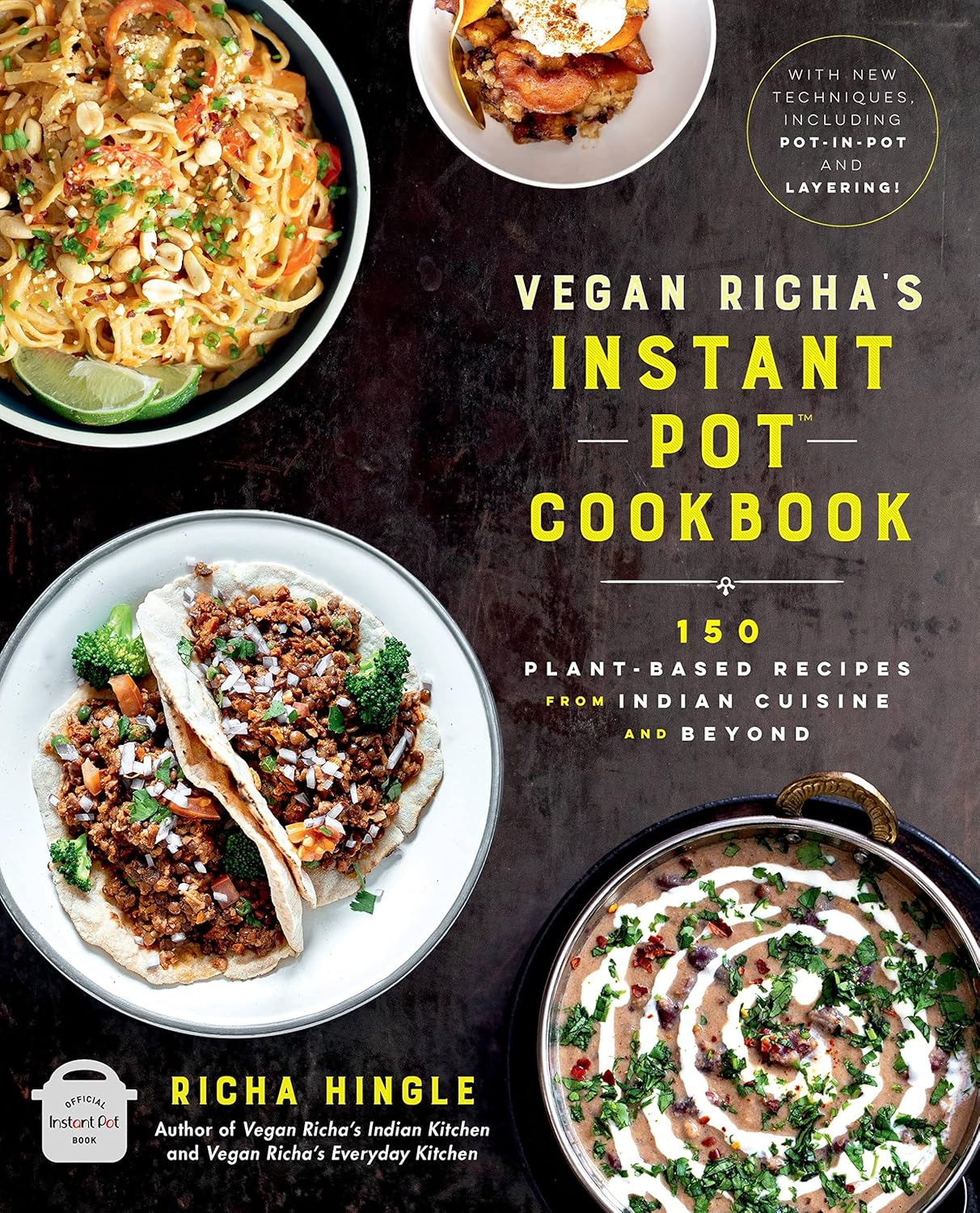 Vegan Richa'S Instant Pot Cookbook: 150 Plant-Based Recipes from Indian Cuisine and Beyond