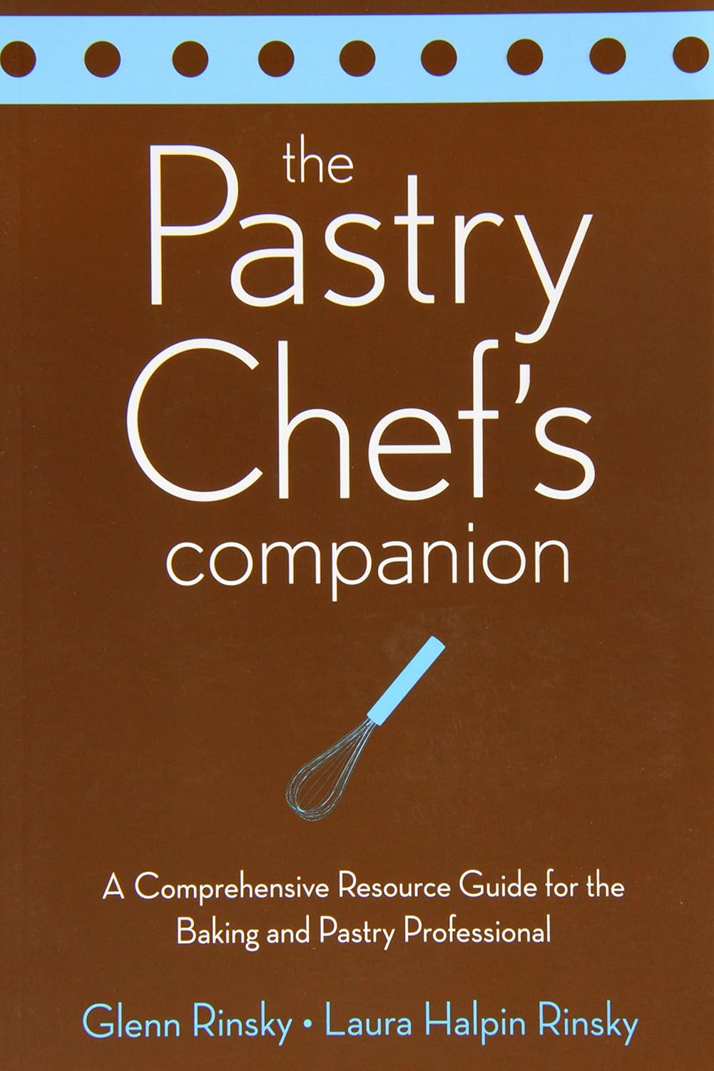 The Pastry Chef'S Companion: a Comprehensive Resource Guide for the Baking and Pastry Professional image number 1