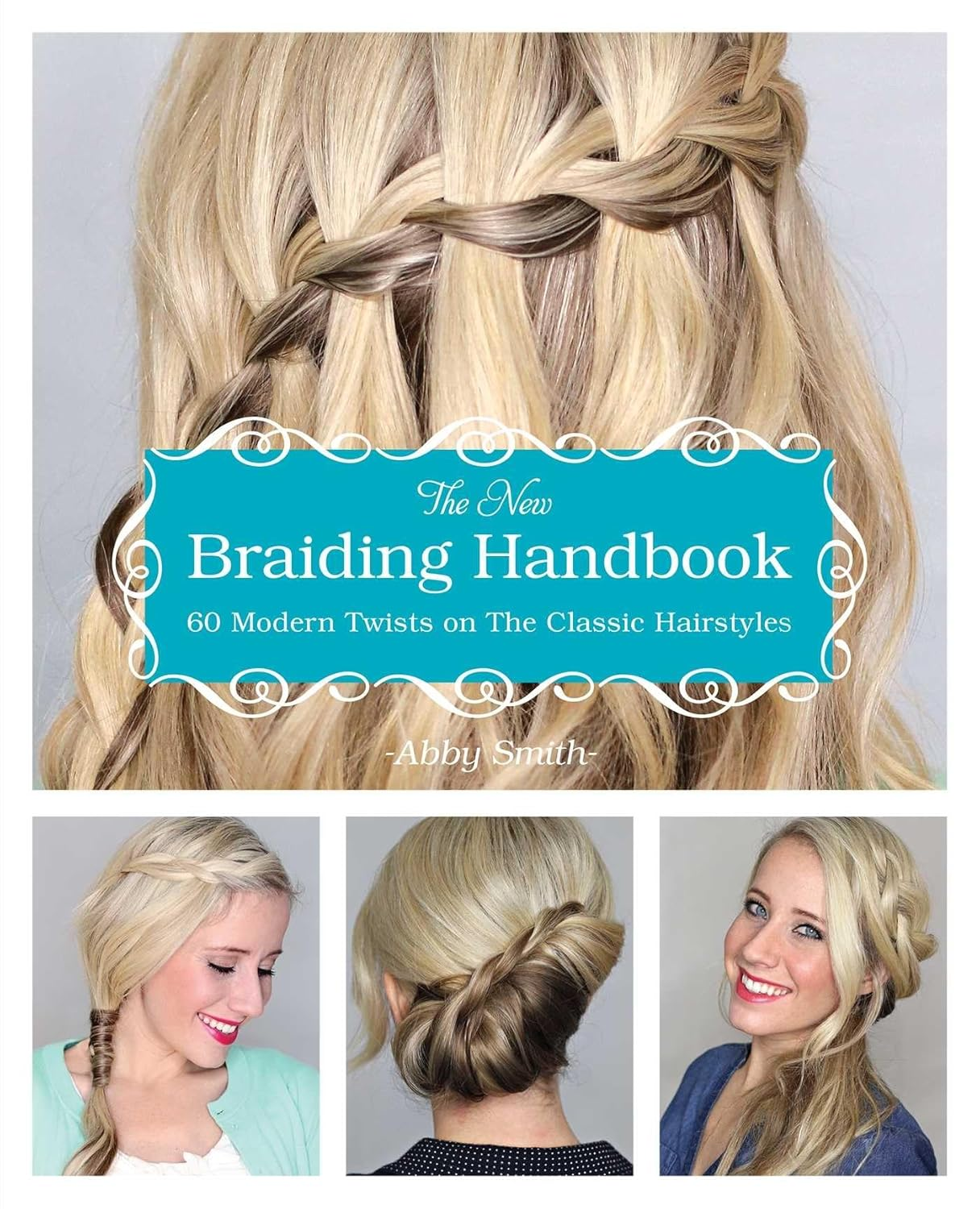 The New Braiding Handbook: 60 Modern Twists on Classic Hairstyles: 60 Modern Twists on the Classic Hairstyle
