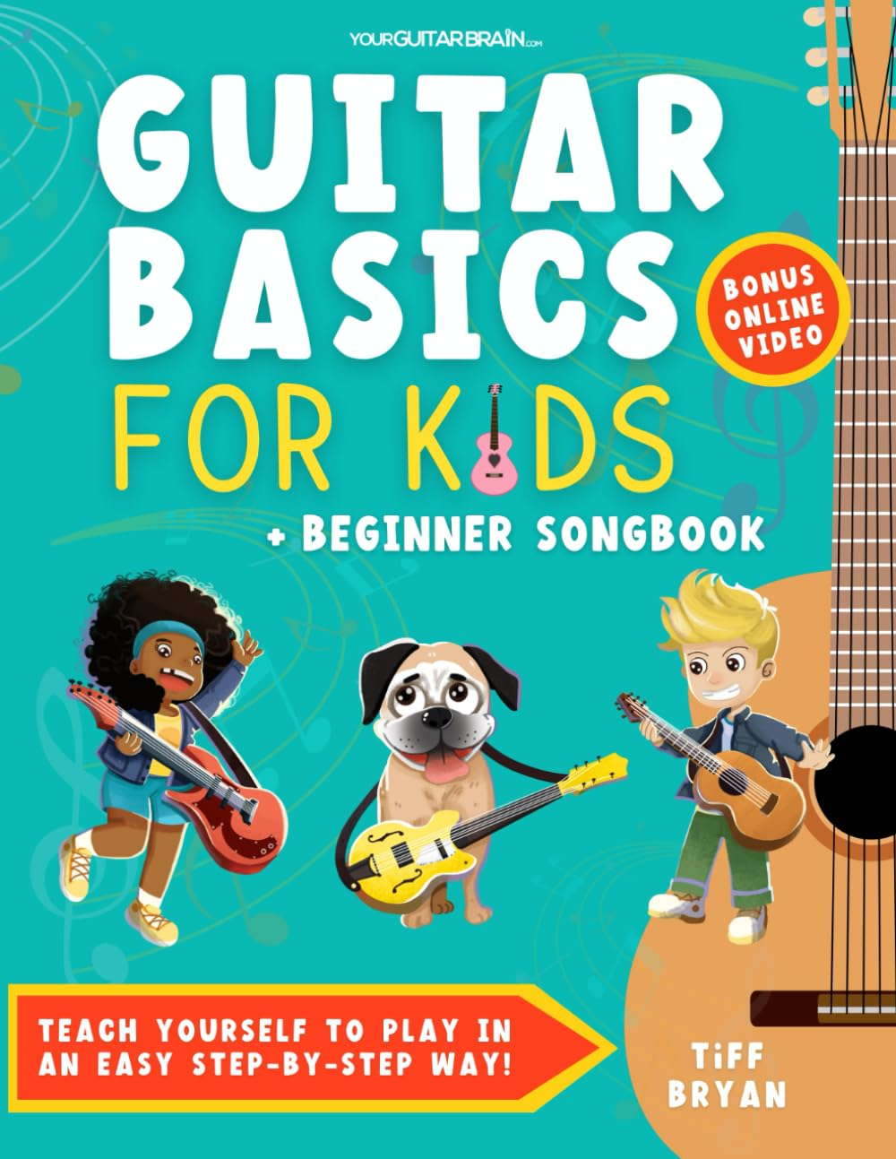 Guitar Basics for Kids + Beginner Song Book: Teach Yourself to Play in an Easy Step-By-Step Way! (Guitar Lessons + Online Video) | Children & Teens | Music Gifts for Kids