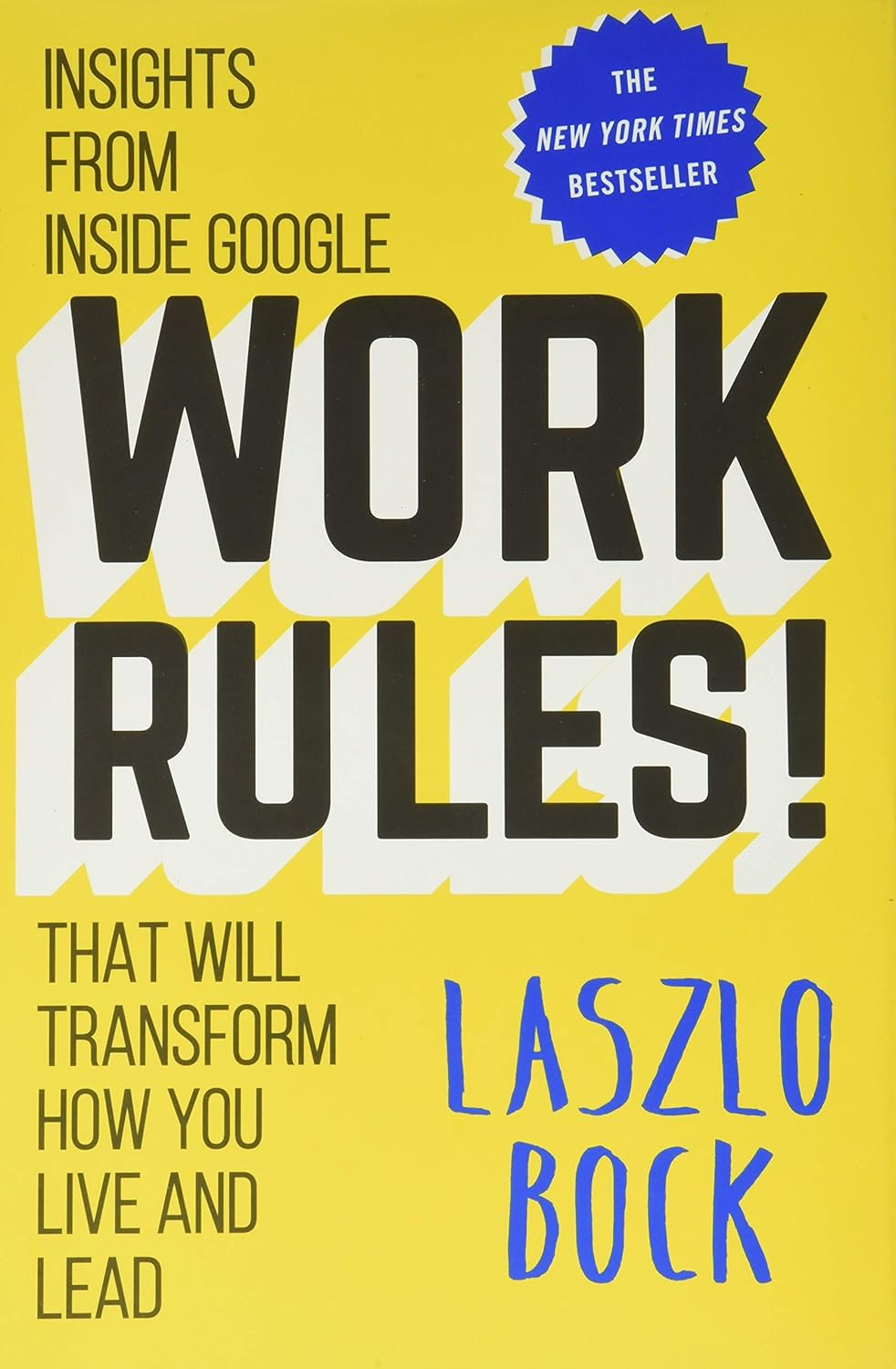 Work Rules!: Insights from inside Google That Will Transform How You Live and Lead
