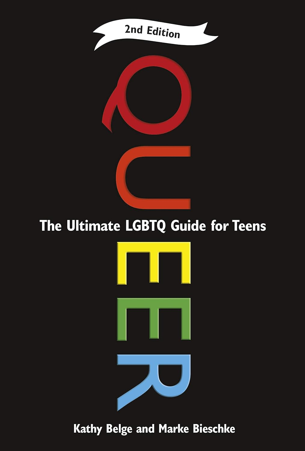 Queer, 2Nd Edition: the Ultimate LGBTQ Guide for Teens