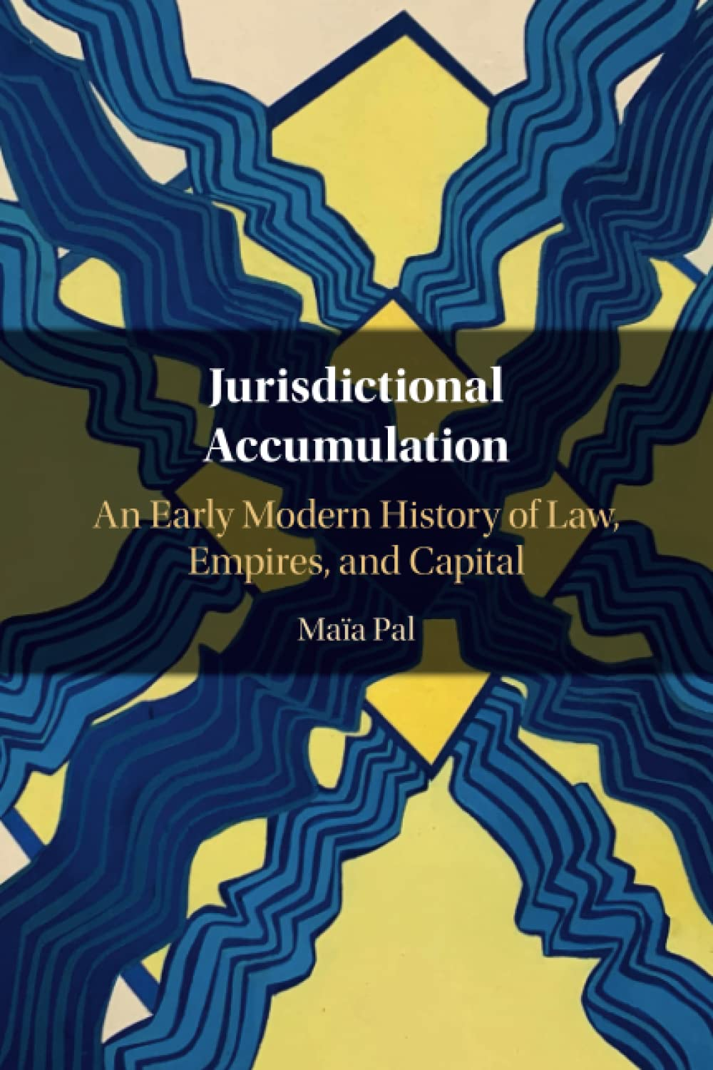 Cambridge Jurisdictional Accumulation : an Early Modern History of Law, Empires, and Capital Book - Paperback - 19 May 2022 image number 2