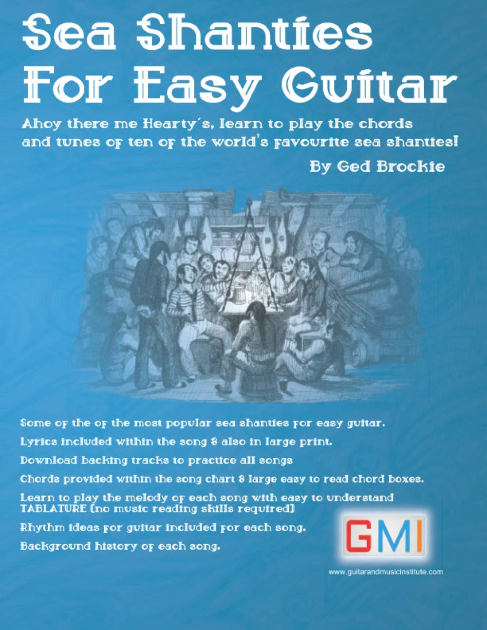 Sea Shanties for Easy Guitar: Ahoy There Me Hearty'S, Learn to Play the Chords and Tunes of Ten of the World&rsquo;S Favourite Sea Shanties!