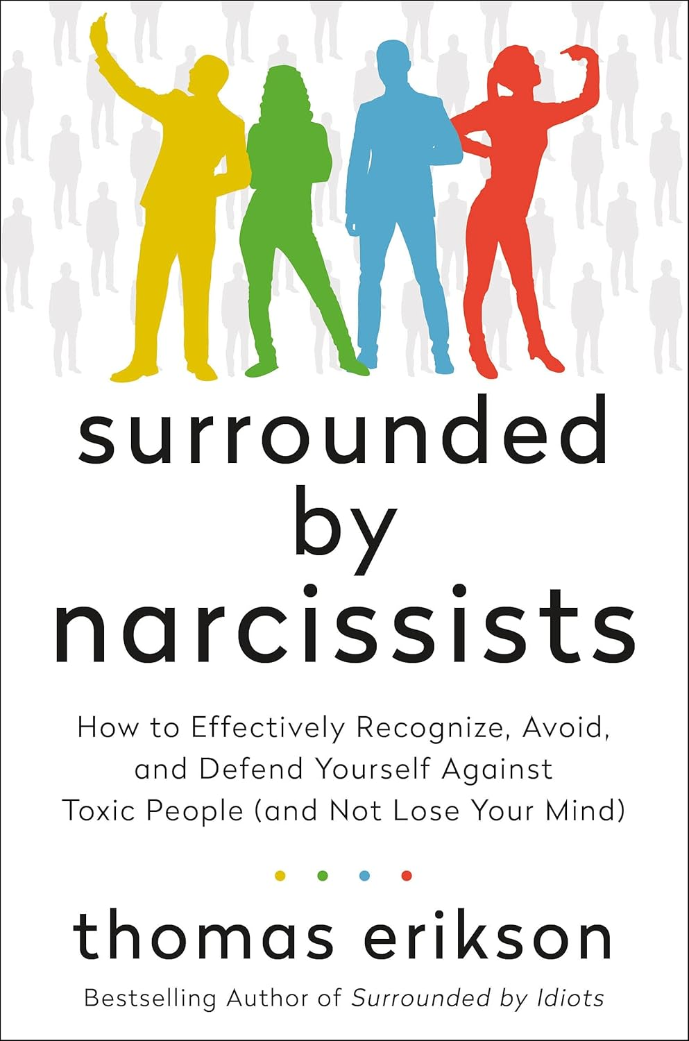 Surrounded by Narcissists: Or, How to Stop Other People'S Egos Ruining Your Life