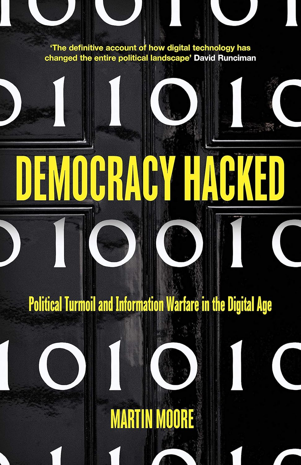 Democracy Hacked: How Technology Is Destabilising Global Politics