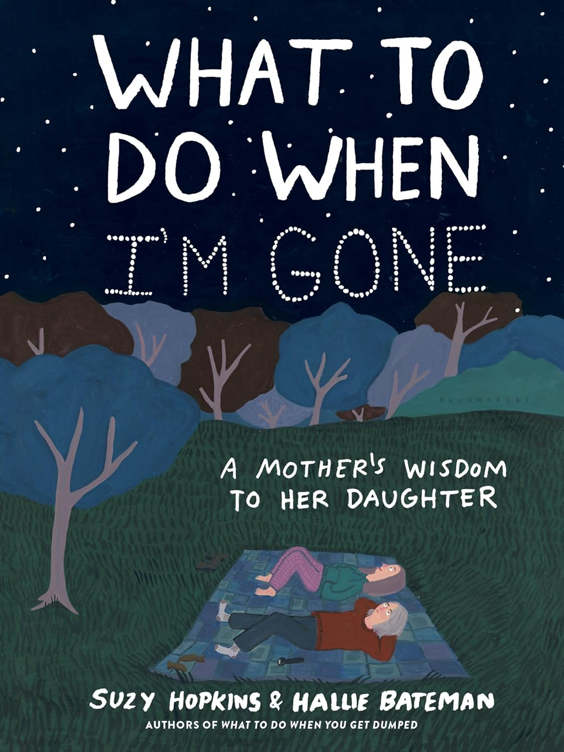 What to Do When I'M Gone: a Mother'S Wisdom to Her Daughter