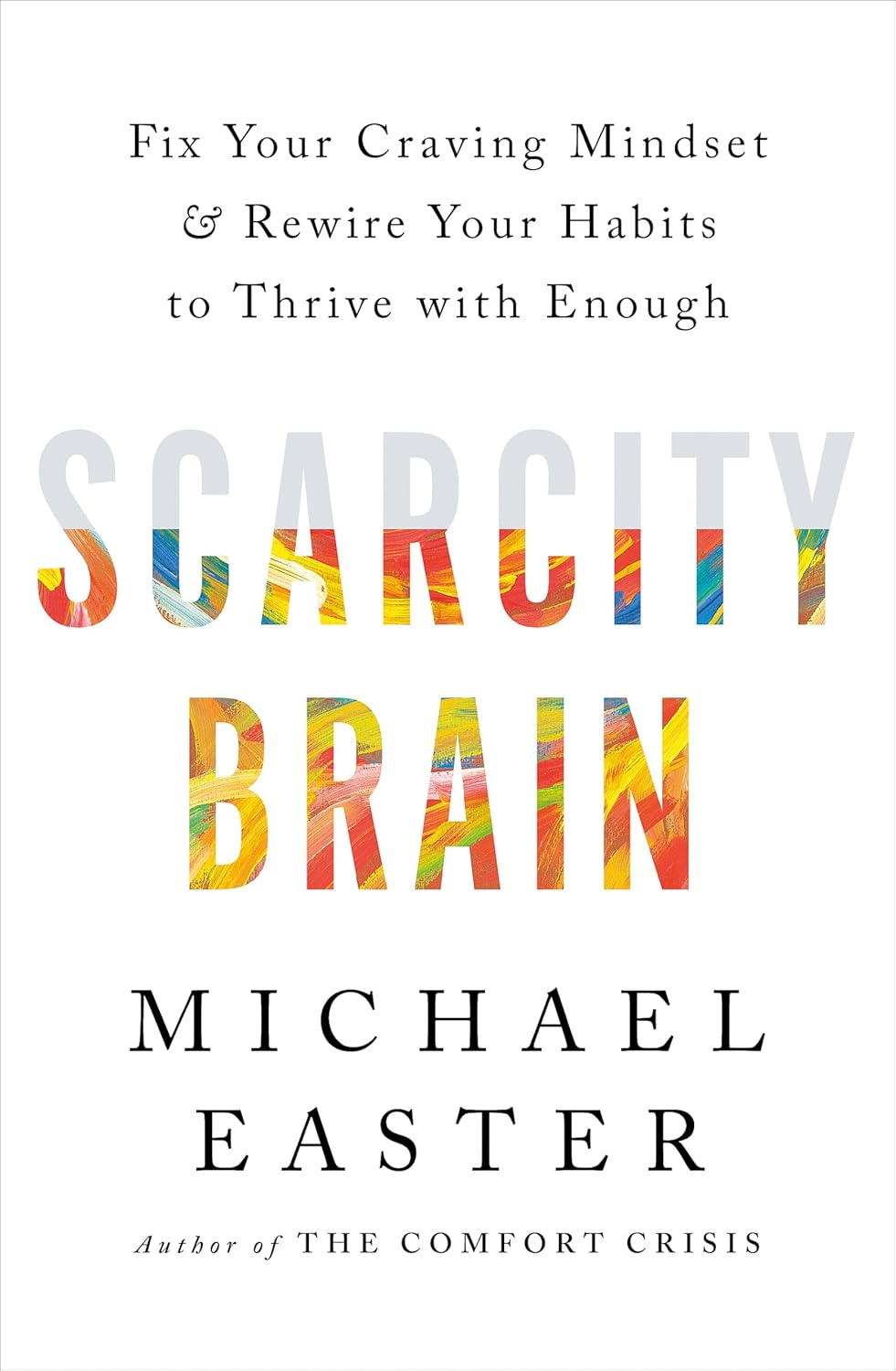 Scarcity Brain: Fix Your Craving Mindset and Rewire Your Habits to Thrive with Enough image number 1