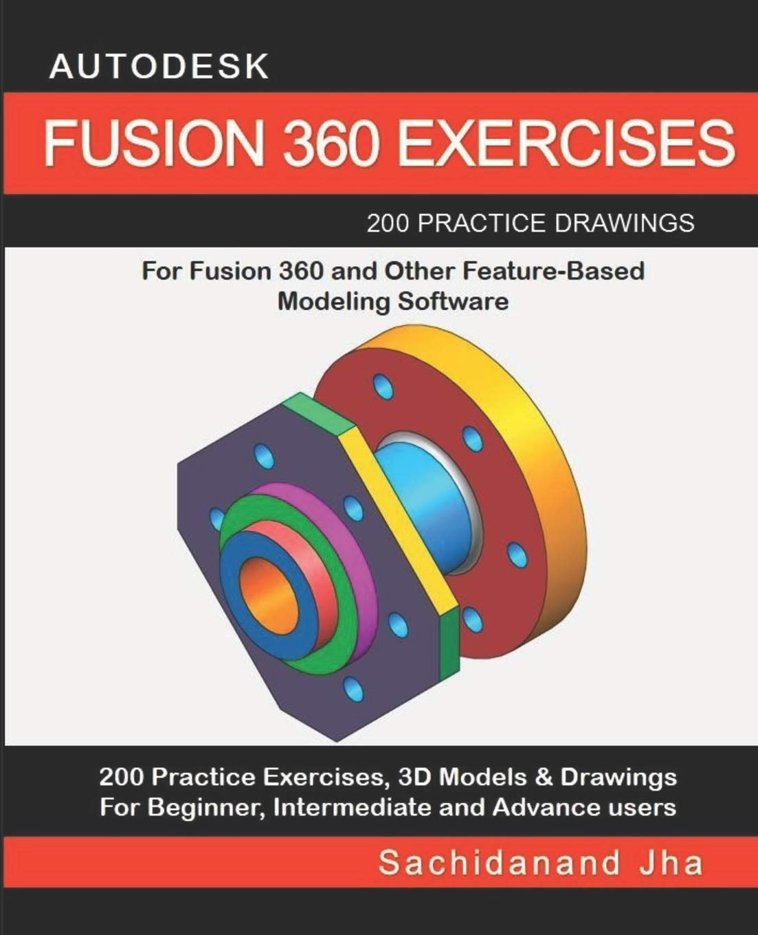 AUTODESK FUSION 360 EXERCISES: 200 Practice Drawings for FUSION 360 and Other Feature-Based Modeling Software image number 1