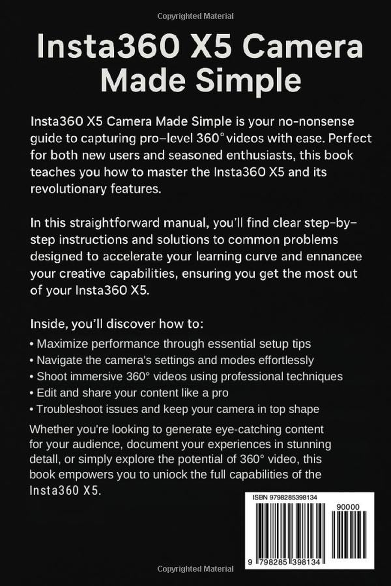 Insta360 X5 Camera Made Simple: a Complete Guide to Shooting Stunning 360&deg; Videos, Solving Problems with Ease, and Unlocking Pro-Level Content image number 1