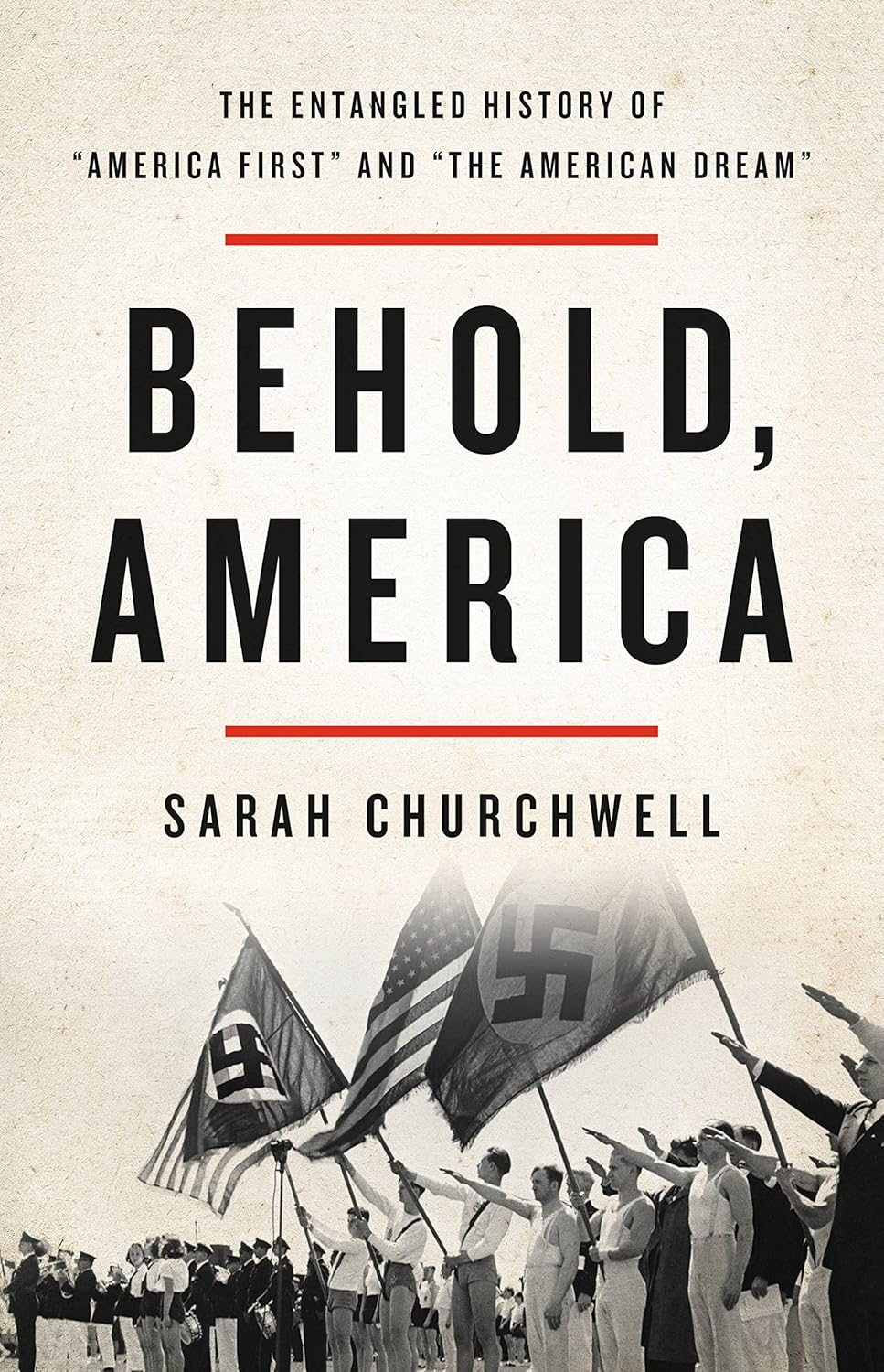 Behold, America: a History of America First and the American Dream
