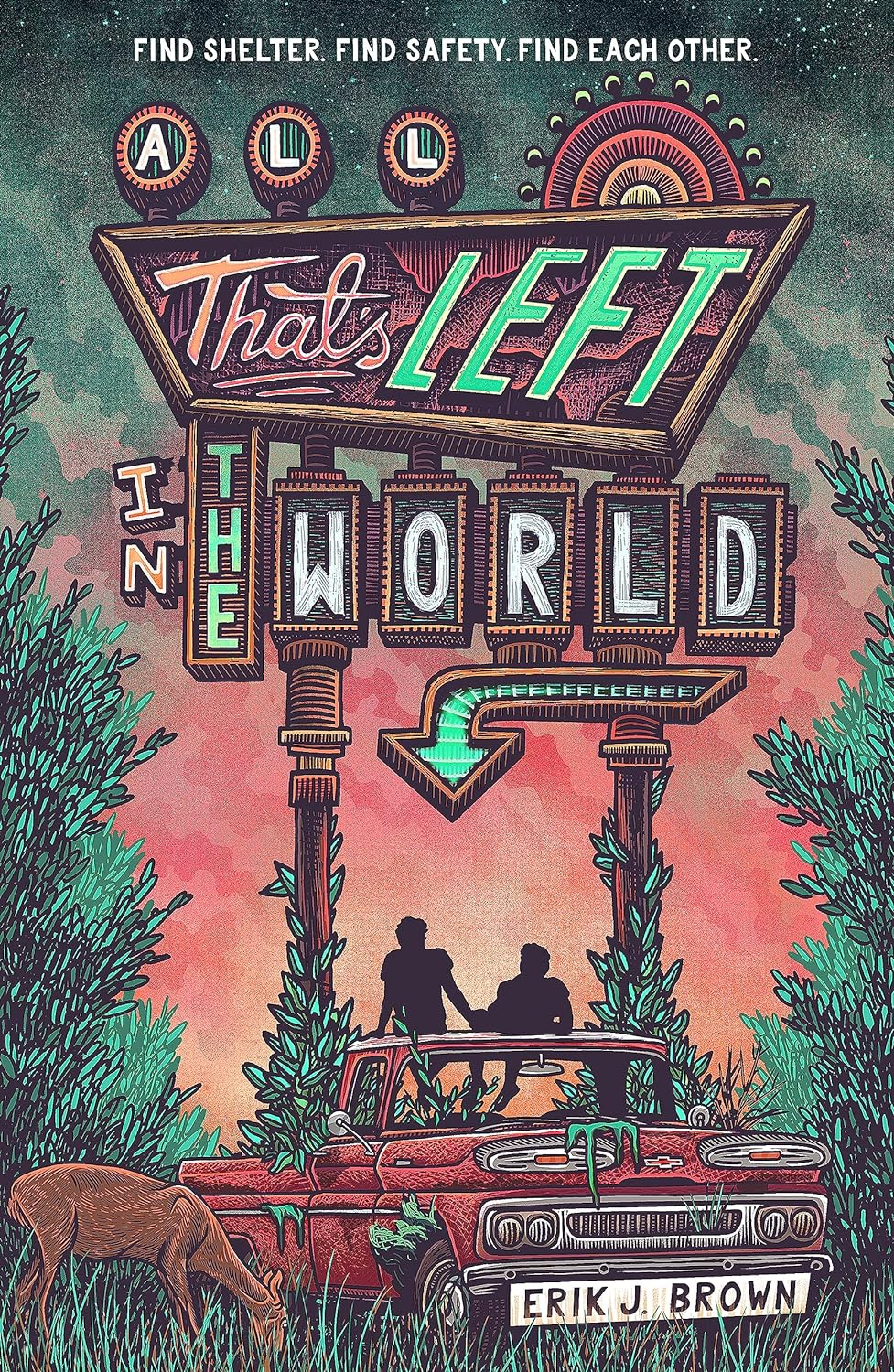 All That'S Left in the World: Love Begins When the World Ends in the Hit Genre-Bending Queer Dystopian Romance about Courage, Hope and Humanity, for Fans of the Last of Us and Heartstopper