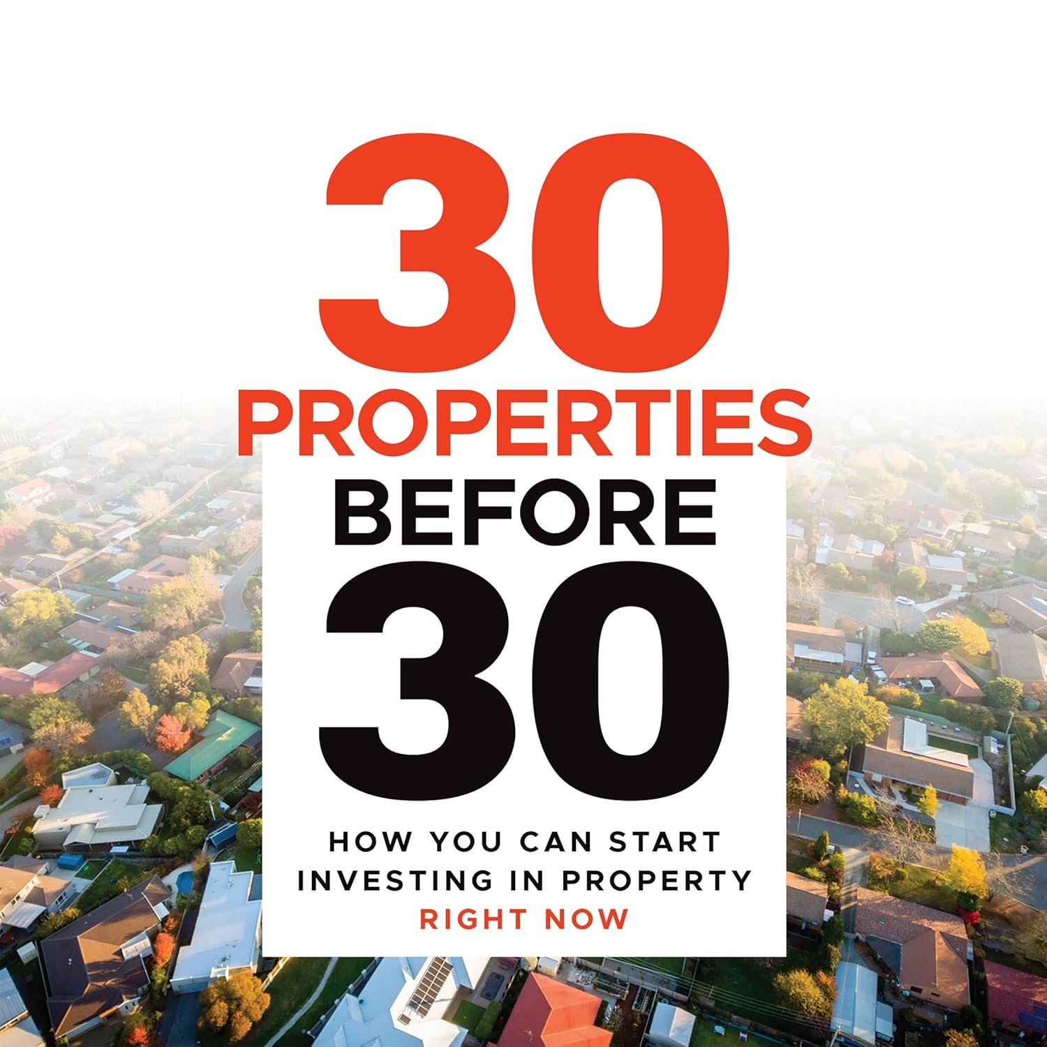30 Properties before 30: How You Can Start Investing in Property Right Now image number 1