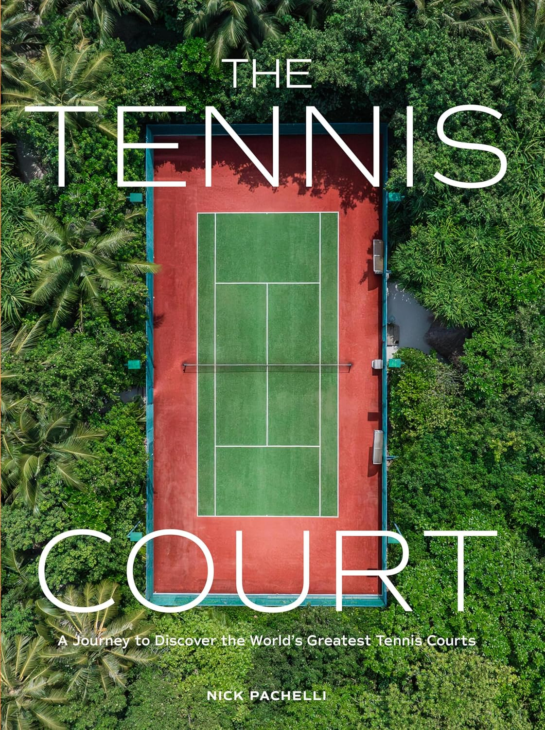 The Tennis Court: a Journey to Discover the World S Greatest Tennis Courts