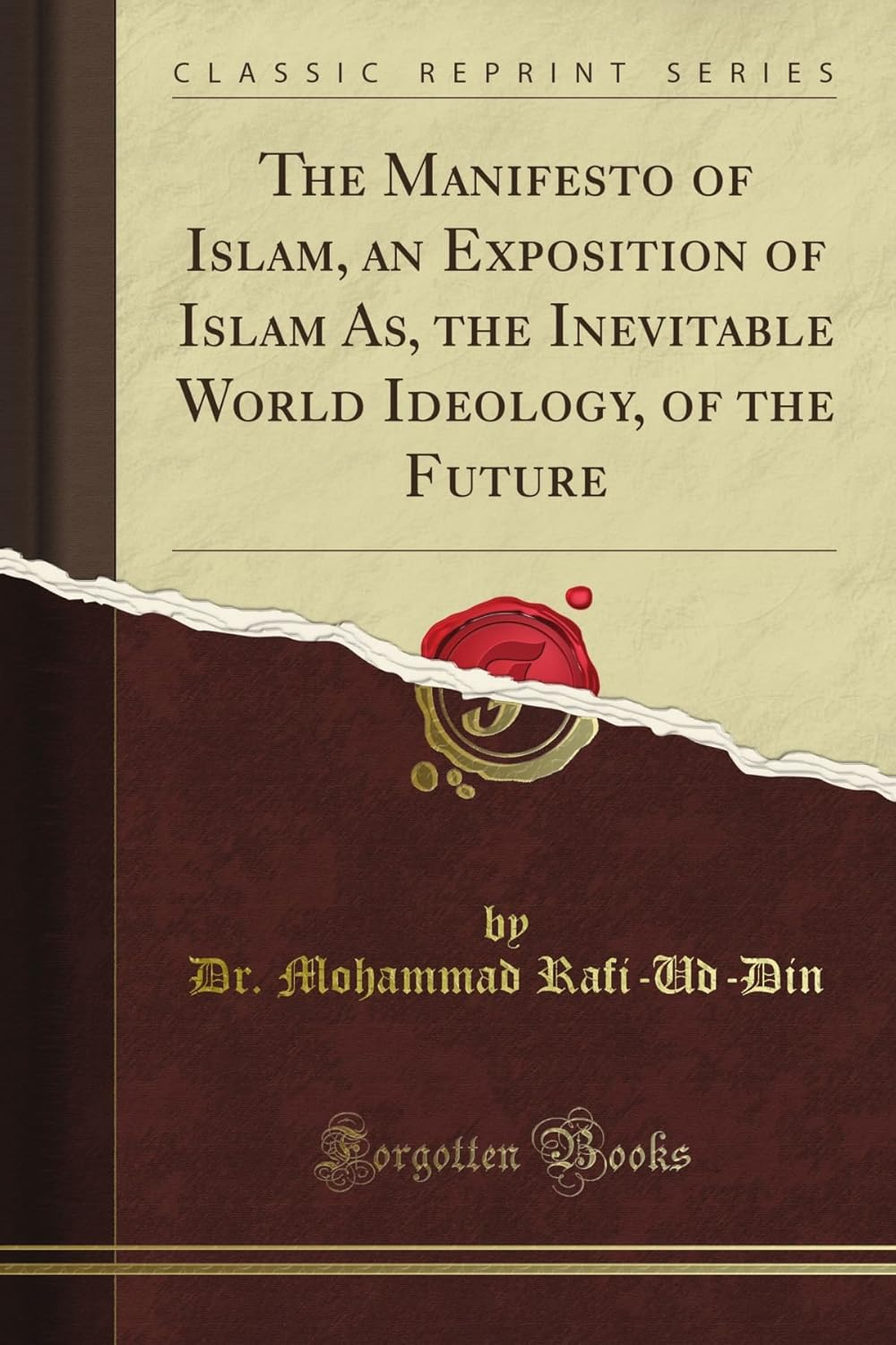 The Manifesto of Islam, an Exposition of Islam As, the Inevitable World Ideology, of the Future (Classic Reprint) image number 1