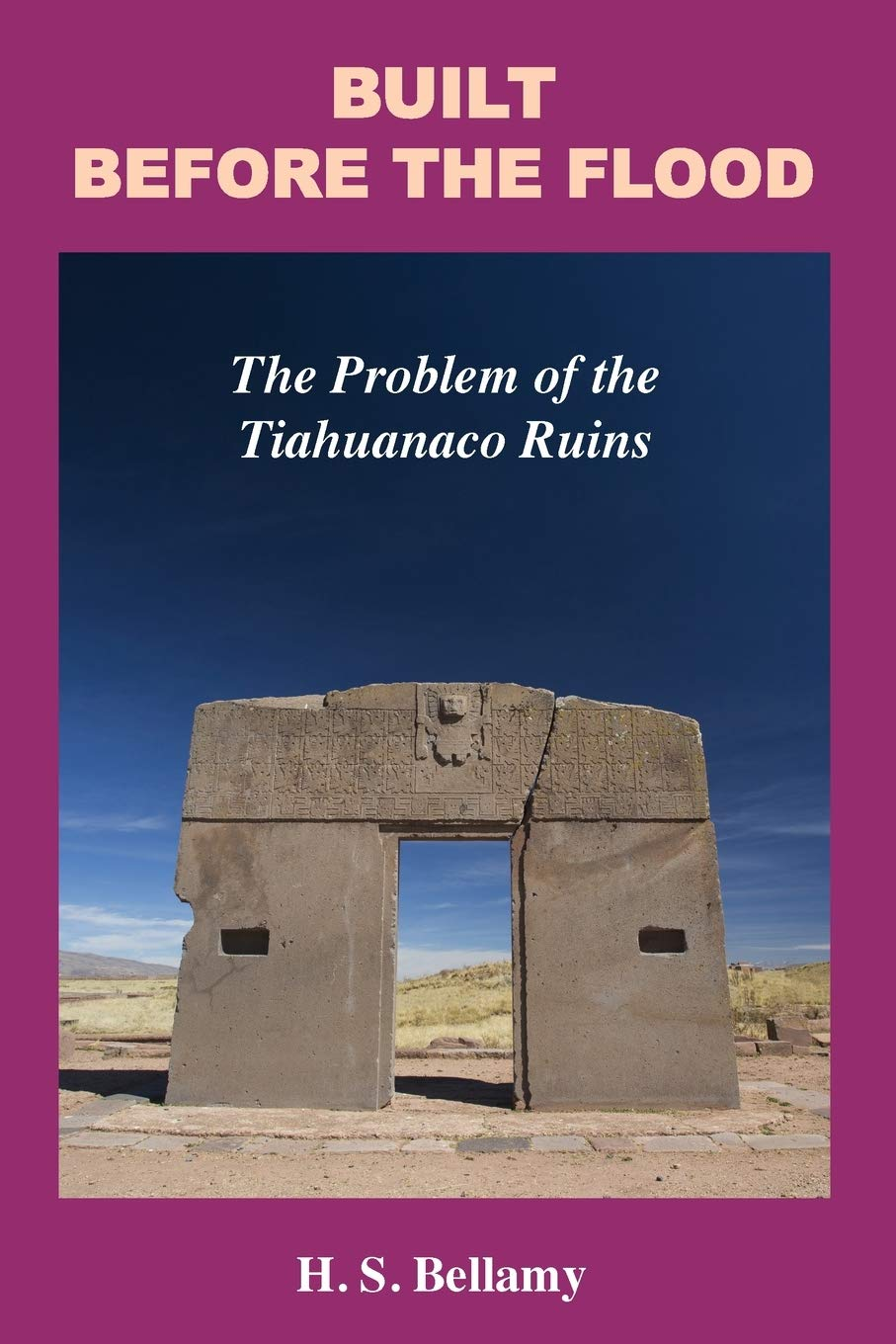 Built before the Flood: the Problem of the Tiahuanaco Ruins