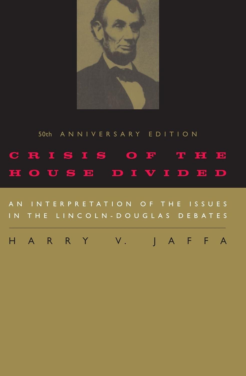 Crisis of the House Divided: an Interpretation of the Issues in the Lincoln-Douglas Debates, 50Th Anniversary Edition image number 1