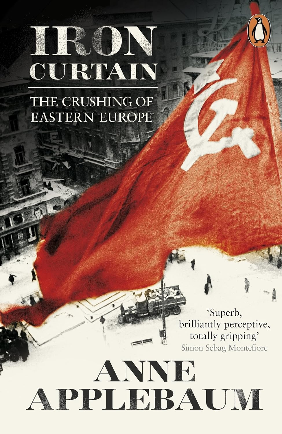 Iron Curtain: the Crushing of Eastern Europe