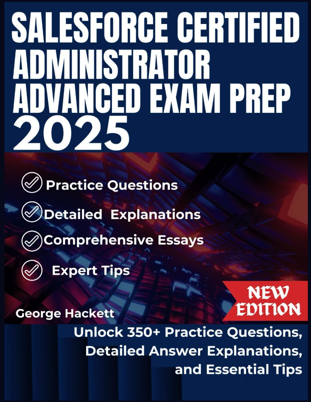 SALESFORCE CERTIFIED ADVANCED ADMINISTRATOR EXAM PREP 2025: Unlock 250+ Practice Questions, Detailed Answer Explanations, and Essential Tips image number 1