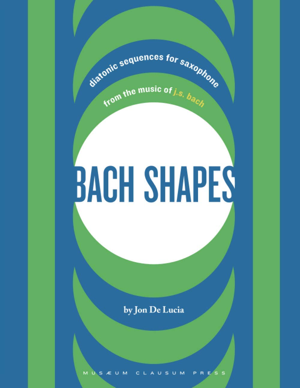 Bach Shapes: Diatonic Sequences for Saxophone and Jazz Etudes