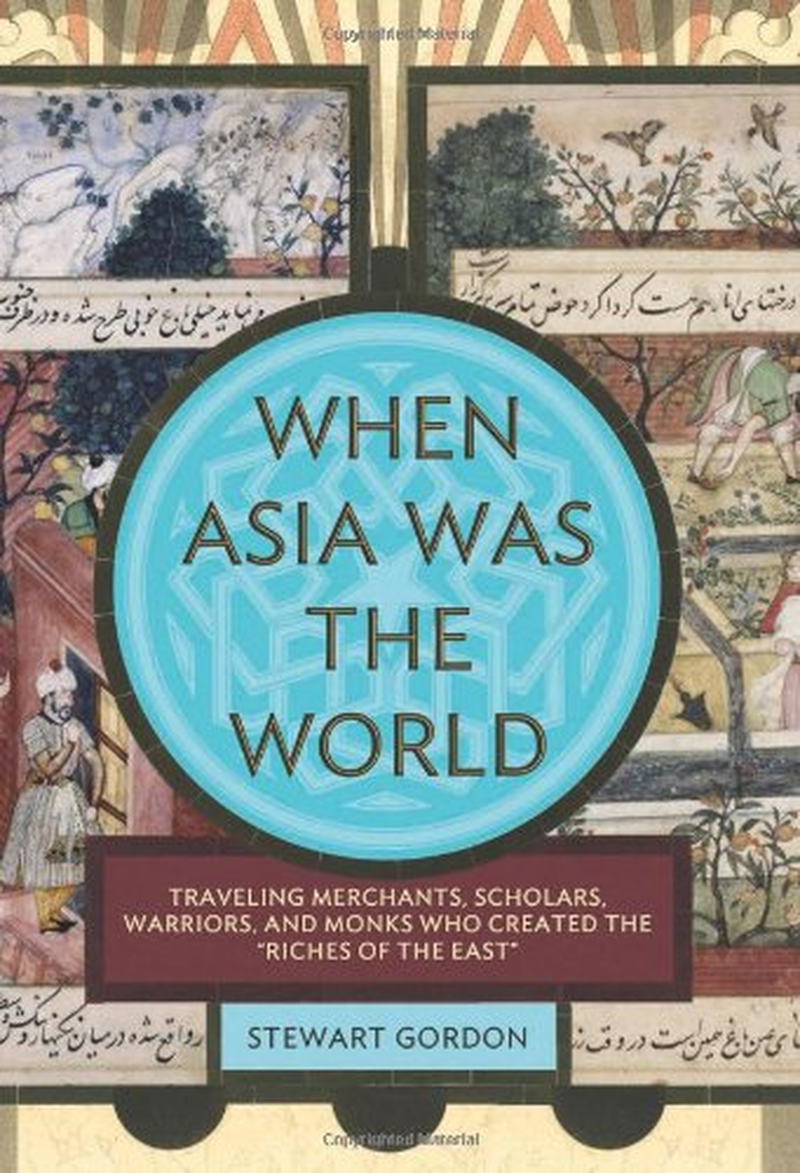 When Asia Was the World: Traveling Merchants, Scholars, Warriors, and Monks Who Created the "Riches of the "East" image number 2