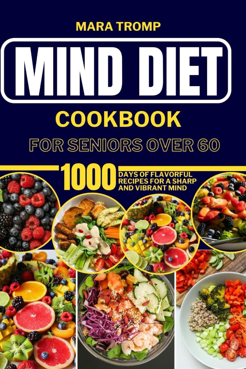 MIND DIET COOKBOOK for SENIORS over 60: 1000 Days of Flavorful Recipes for a Sharp and Vibrant Mind image number 1