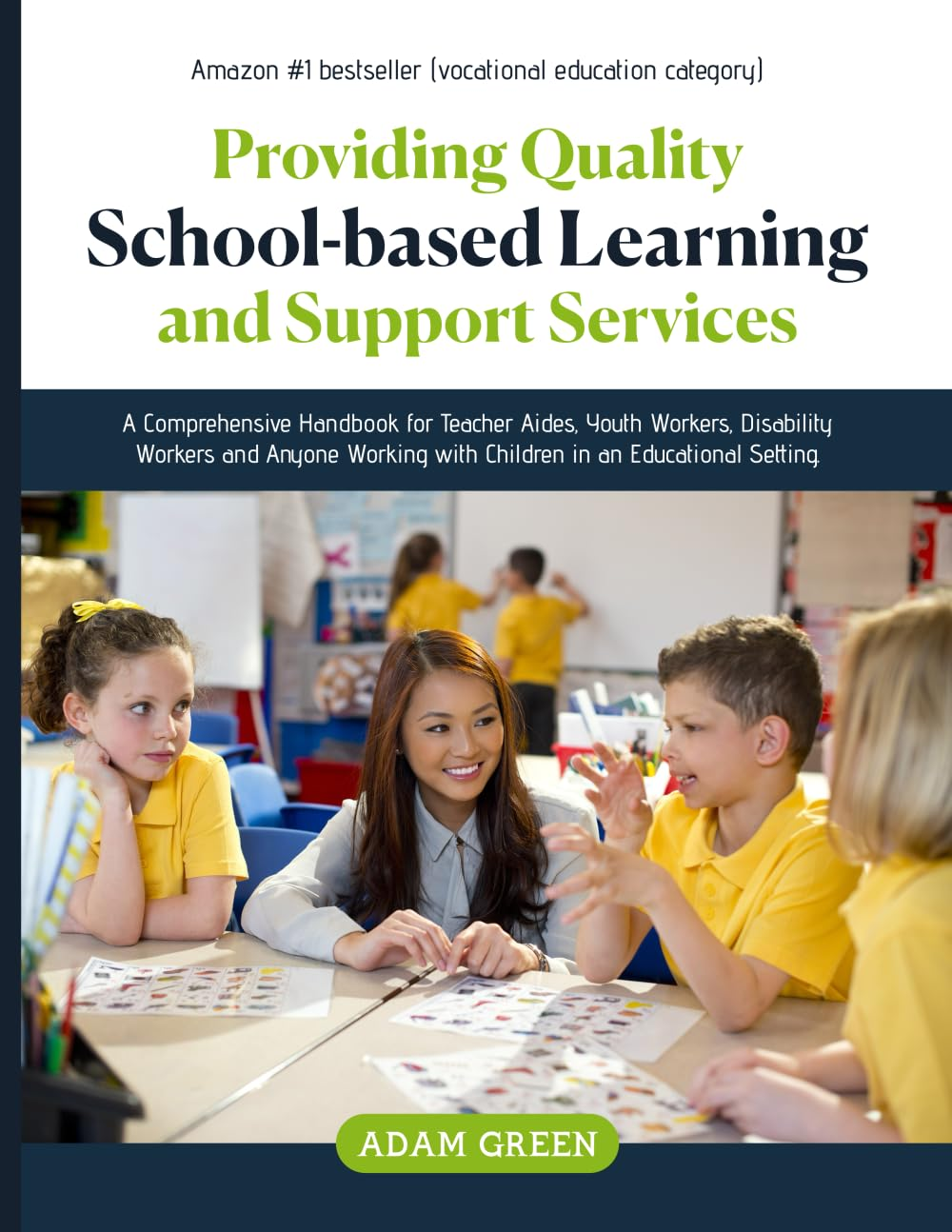 PROVIDING QUALITY SCHOOL-BASED LEARNING and SUPPORT SERVICES: a Comprehensive Handbook for Teacher Aides, Youth Workers, Disability Workers and Anyone Working with Children in an Educational Setting.