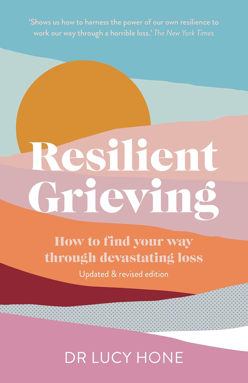 Resilient Grieving: How to Find Your Way through Devastating Loss