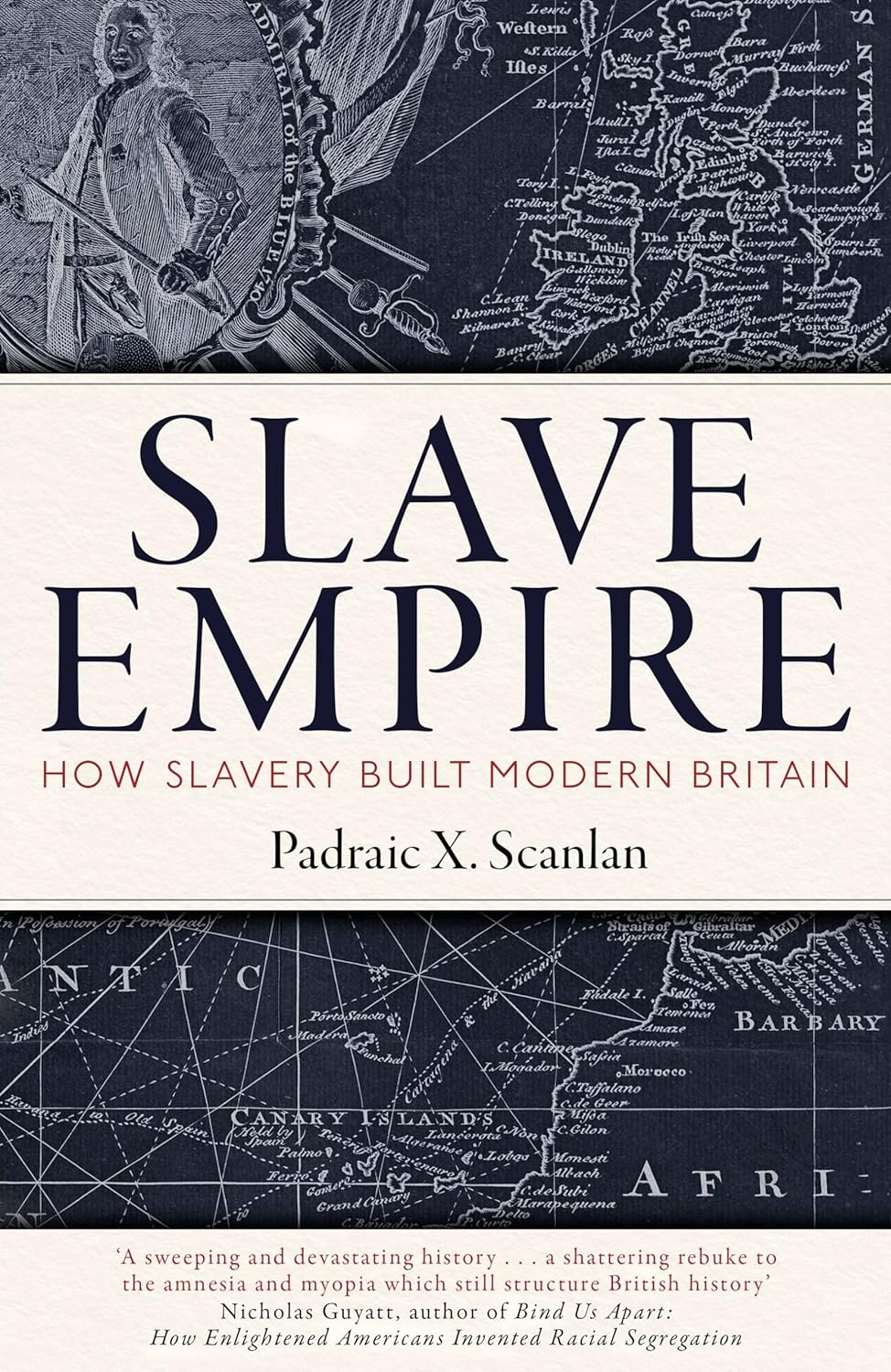Slave Empire: How Slavery Built Modern Britain - Hardcover