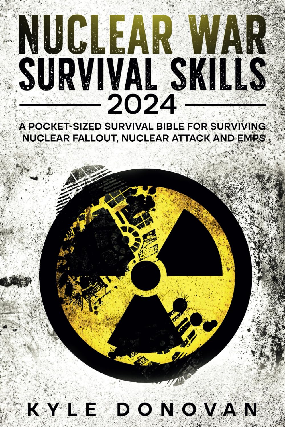 Nuclear War Survival Skills 2024: a Pocket-Sized Survival Bible for Surviving Nuclear Fallout, Nuclear Attack and Emps: How to Survive Nuclear War Book Updated for 2024 and Beyond image number 1
