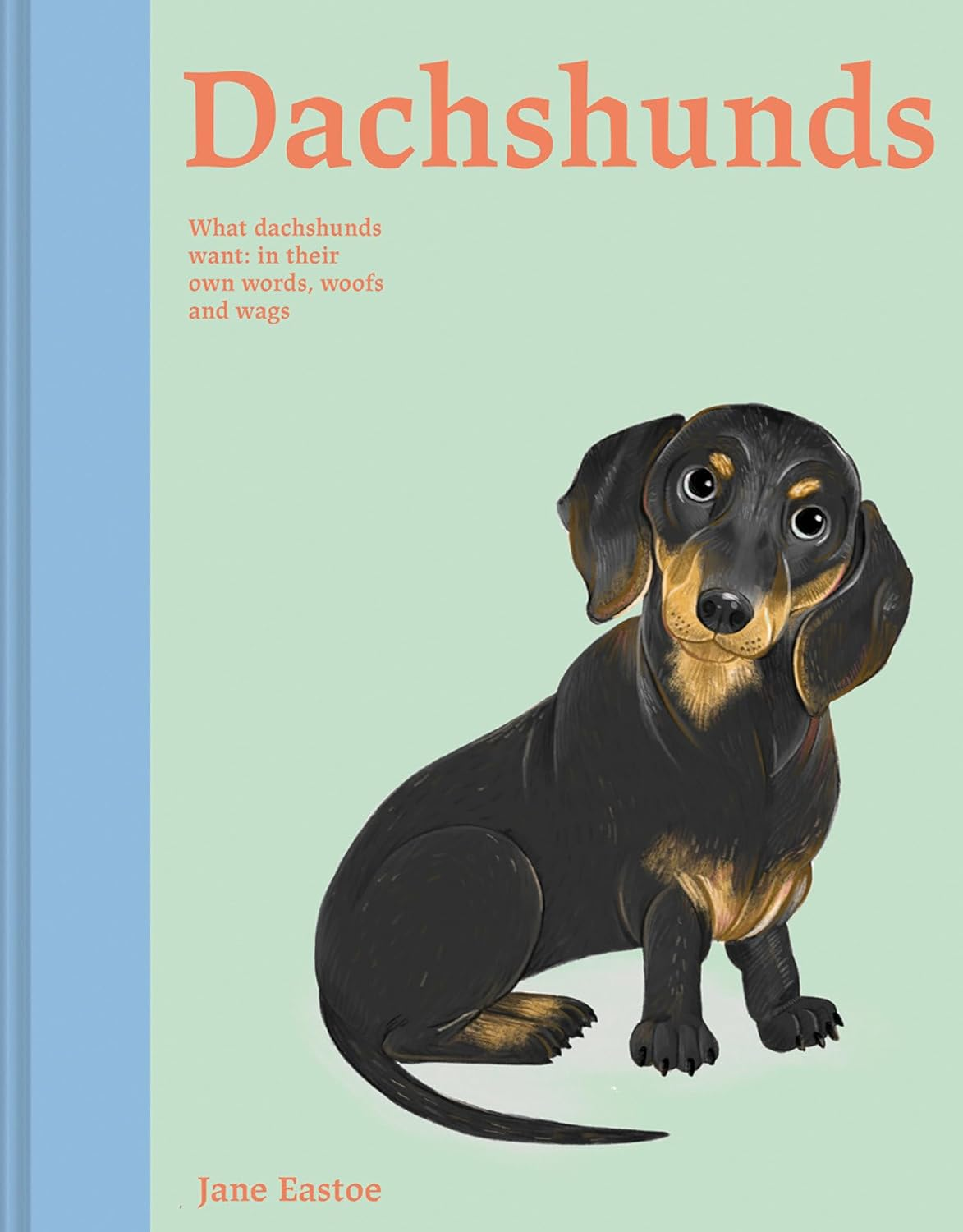Dachshunds: What Dachshunds Want: in Their Own Words, Woofs and Wags: Volume 4