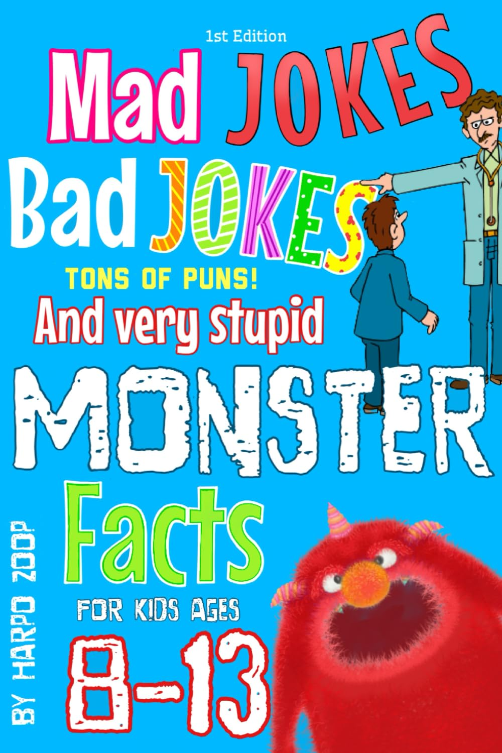 Mad Jokes, Bad Jokes, Tons of Puns, and Very Stupid Monster Facts.: for Kids Ages 8-13 image number 1