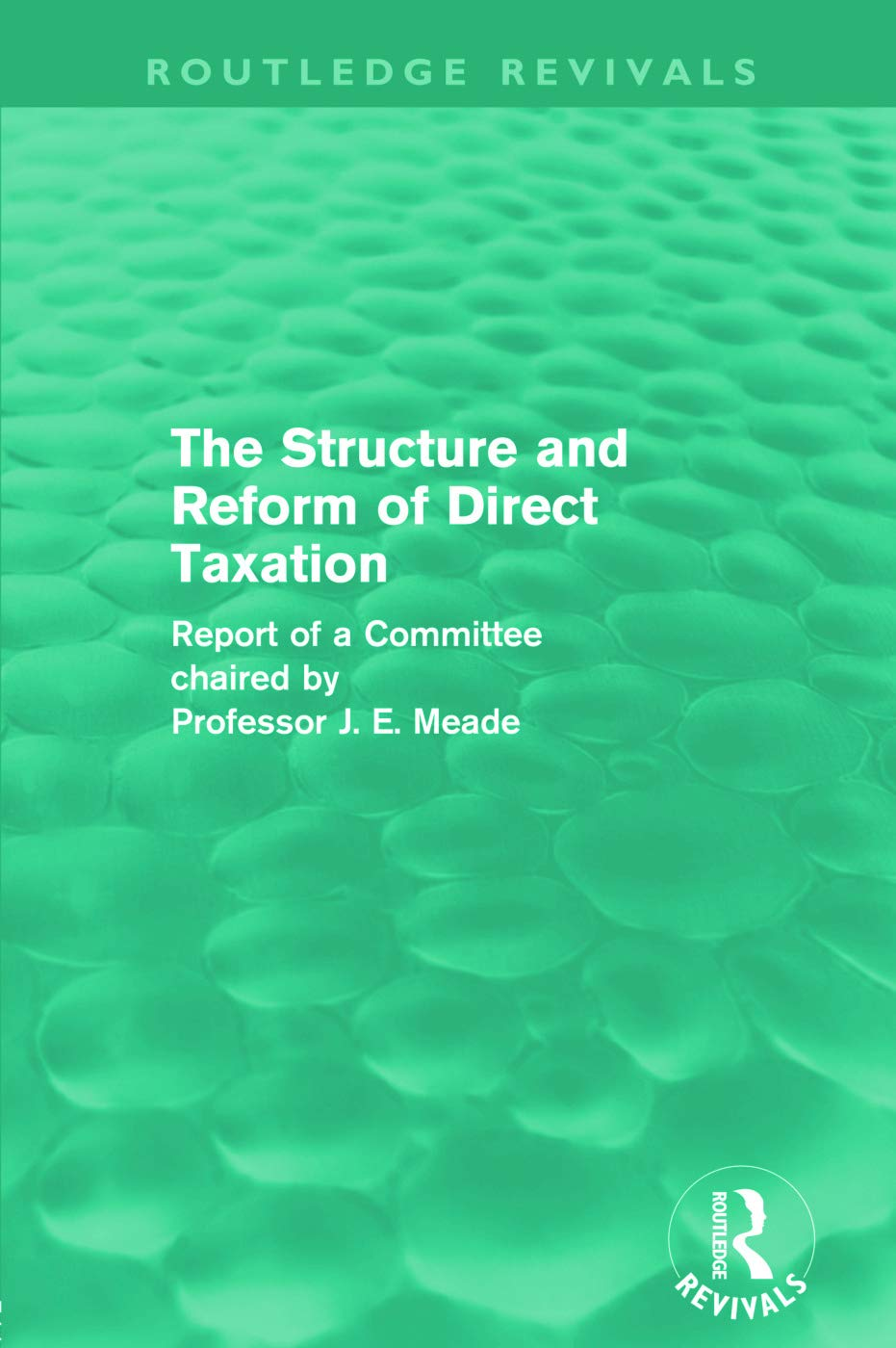 The Structure and Reform of Direct Taxation (Routledge Revivals) image number 1