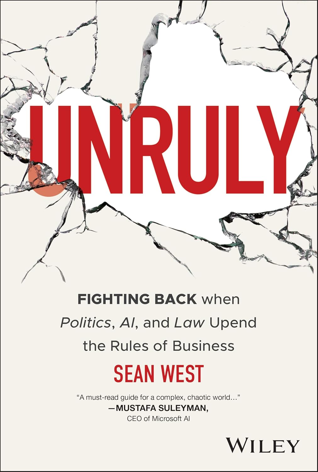 Unruly: Fighting Back When Politics, AI, and Law Upend the Rules of Business image number 1