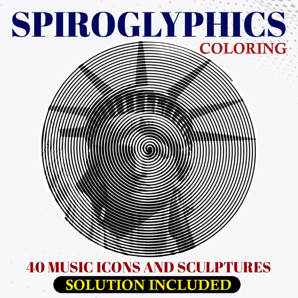 Spiroglyphics Coloring: 40 Music Icons and Sculptures -Solutions Included