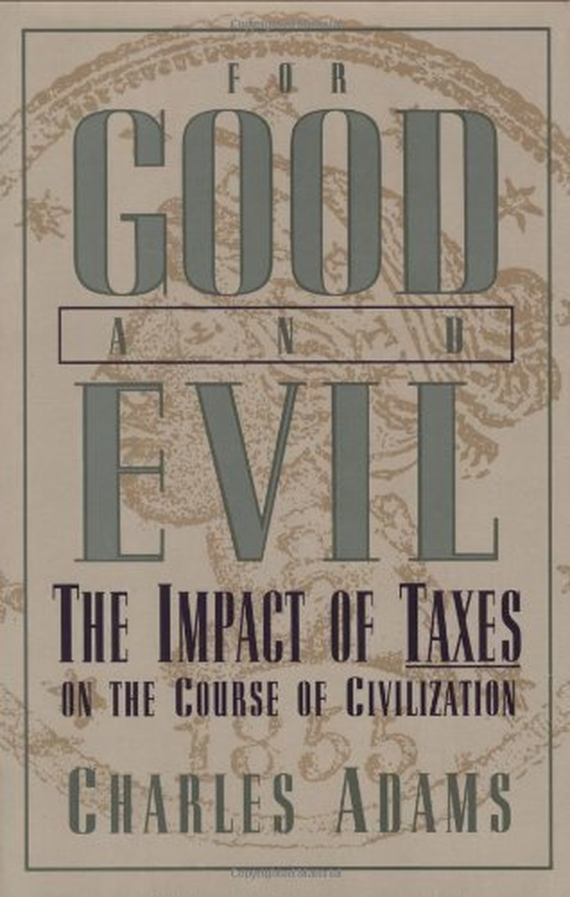 For Good and Evil: the Impact of Taxes on the Course of Civilization: the Impact of Taxes on the Course of Civilization, 2Nd Edition image number 2