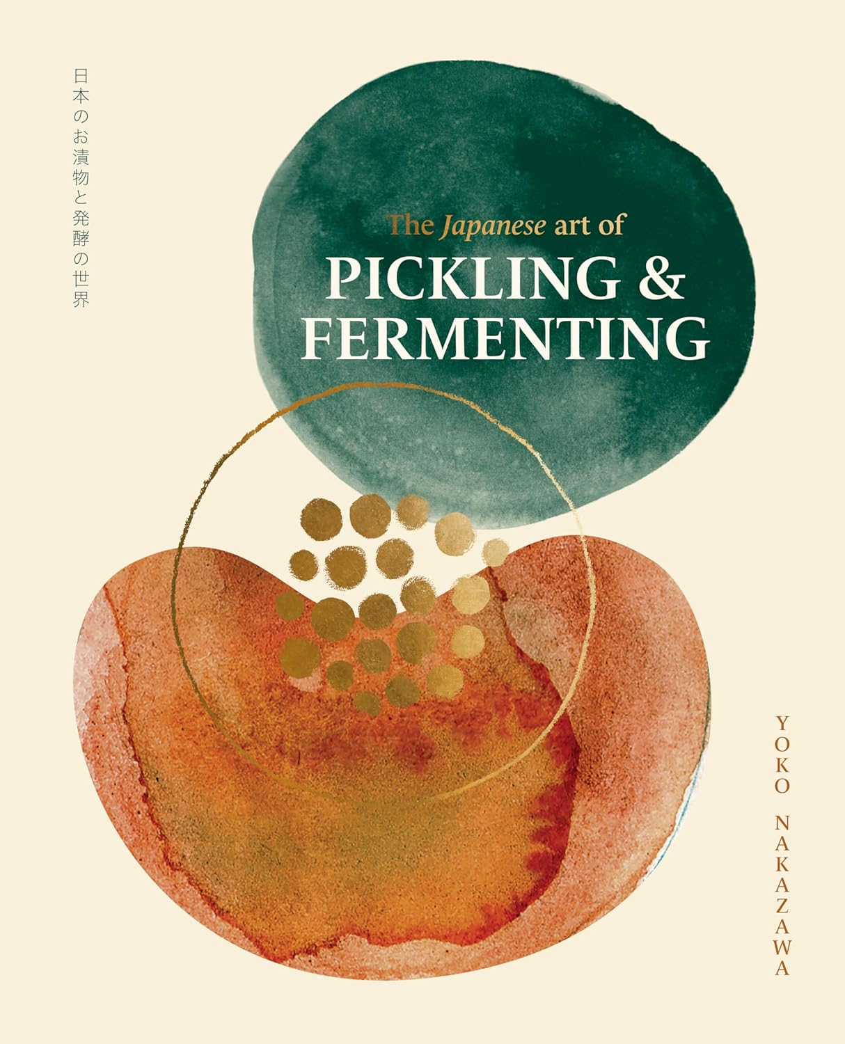The Japanese Art of Pickling & Fermenting: Preserving Vegetables and Family Traditions