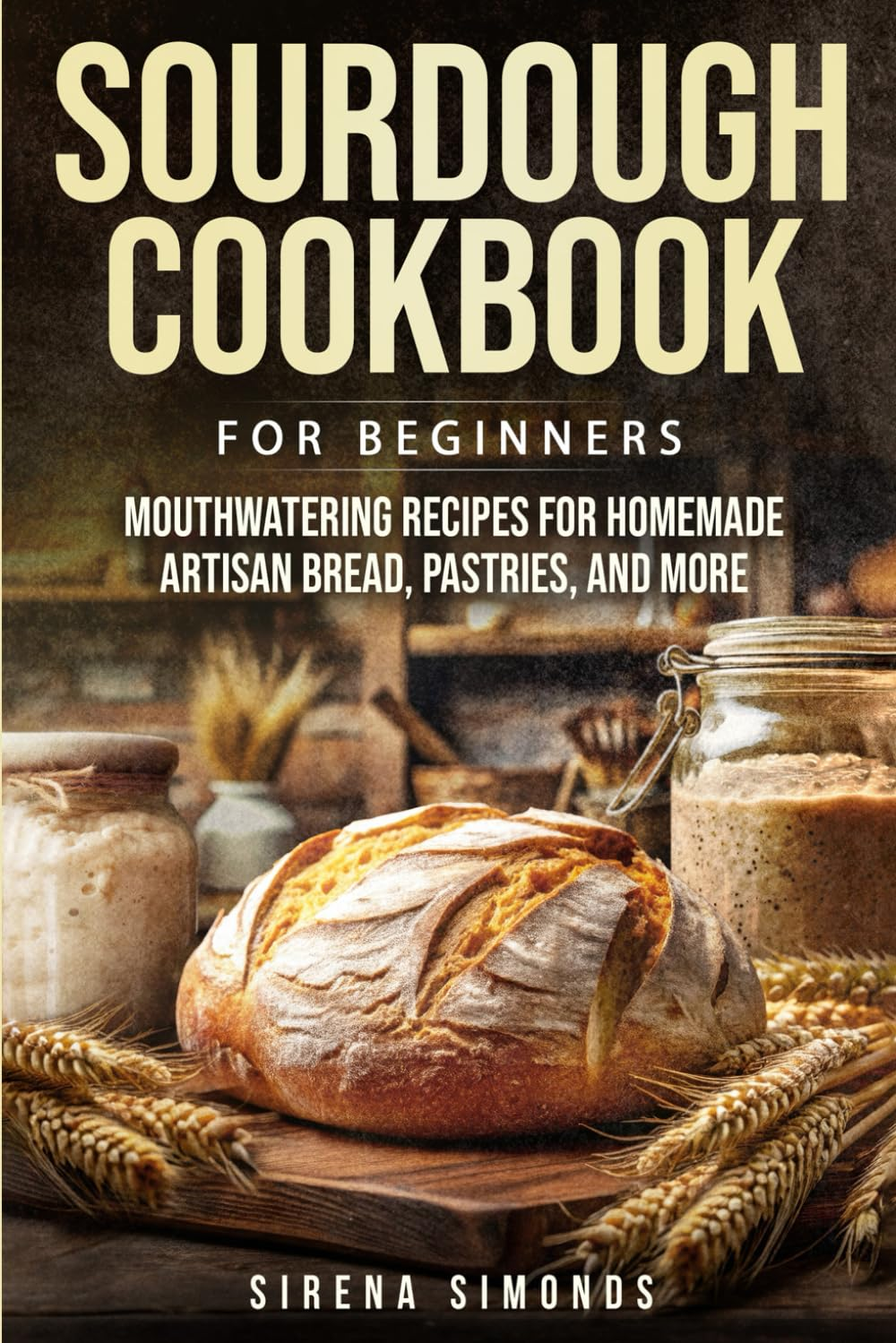 Sourdough Cookbook for Beginners: Mouthwatering Recipes for Homemade Artisan Bread, Pastries, and More image number 1