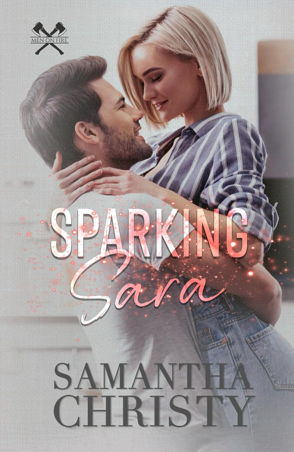 Sparking Sara (The Men on Fire Series)