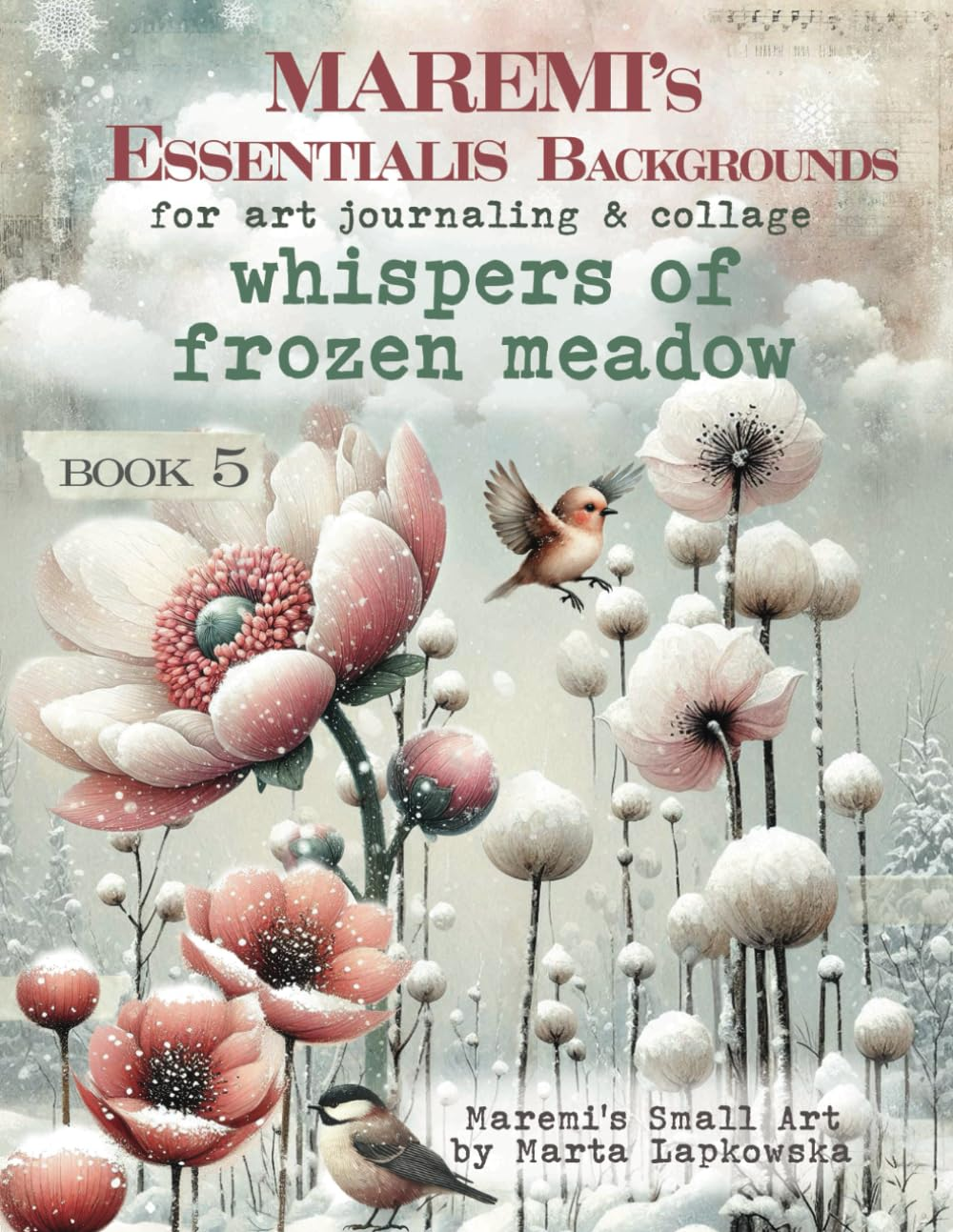 MAREMI'S Essentialis Backgrounds for Art Journaling & Collage WHISPERS of FROZEN MEADOW: 80+ Enchanting Floral Backdrops