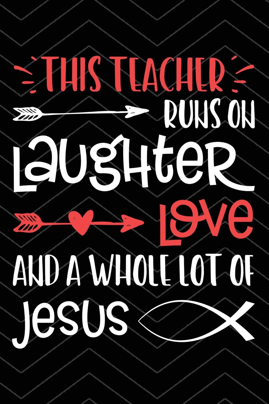 Teacher Runs on Jesus: Fun Teacher Notebook for Christians - 100 Page Double Sided College Ruled Journal - Teaching Appreciation & Thank You Gift for ... of Jesus - Show Gratitude with Cute Notebook