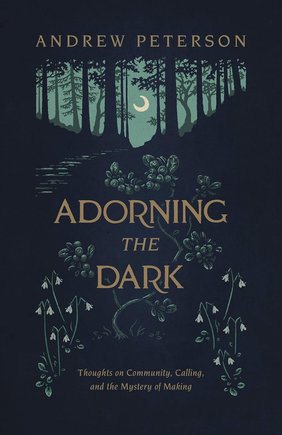 Adorning the Dark: Thoughts on Community, Calling, and the Mystery of Making image number 1