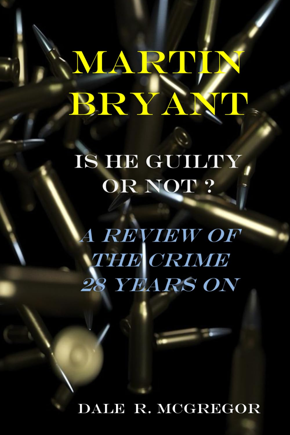 Martin Bryant - Guilty or Not?: 'A Review of the Crime - 28 Years On' image number 1