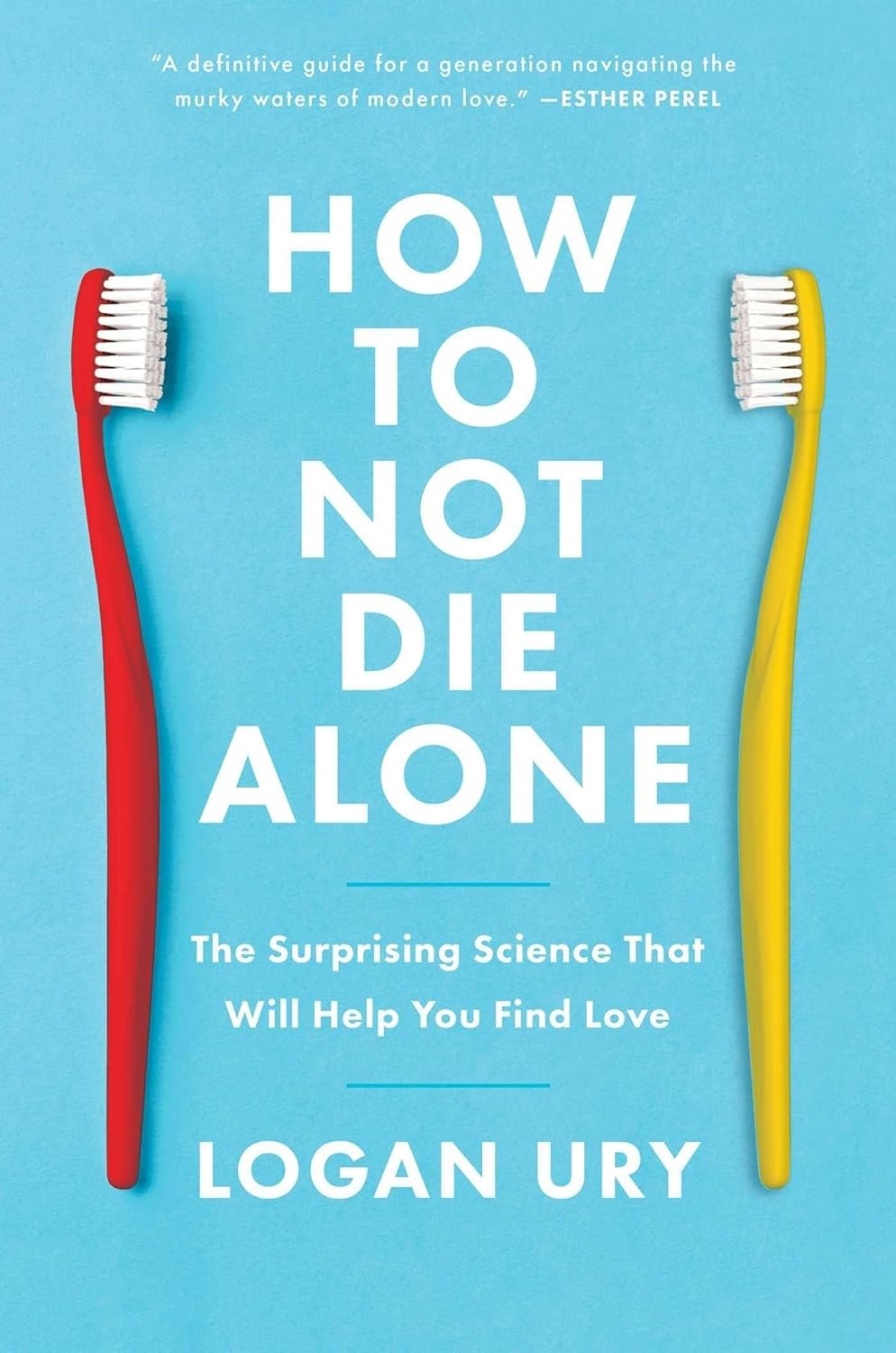 How to Not Die Alone: the Surprising Science That Will Help You Find Love