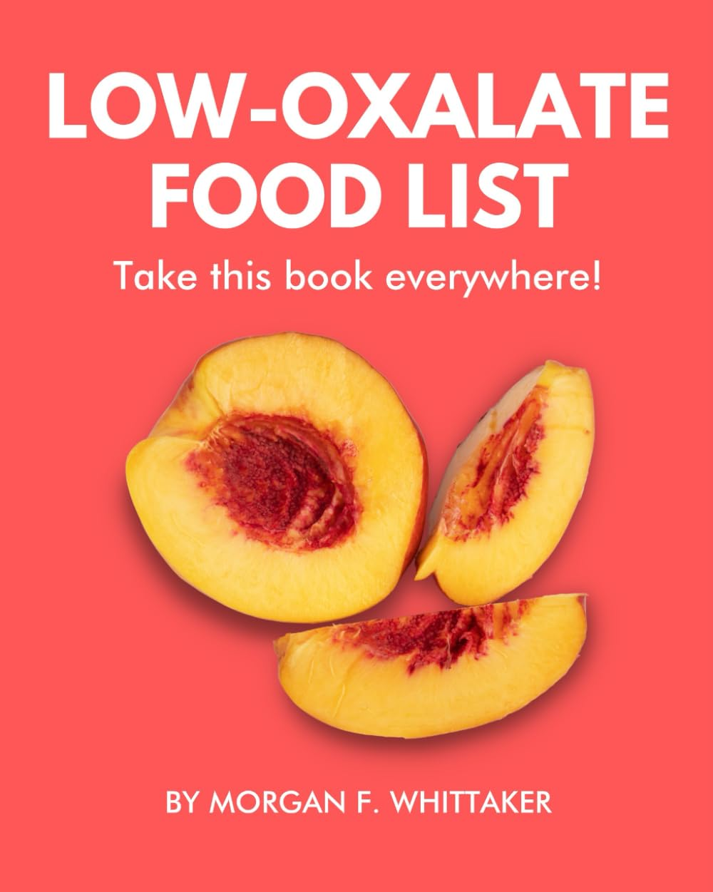 Low-Oxalate Food List: the World&rsquo;S Most Comprehensive Low-Oxalate Ingredient List - Take It Wherever You Go!